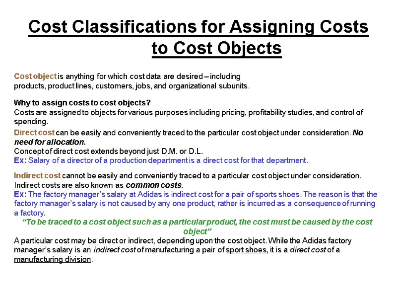 Cost Classifications for Assigning Costs to Cost Objects Cost object is anything for which